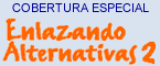 Cobertura Especial: Enlazando Alternativas 2